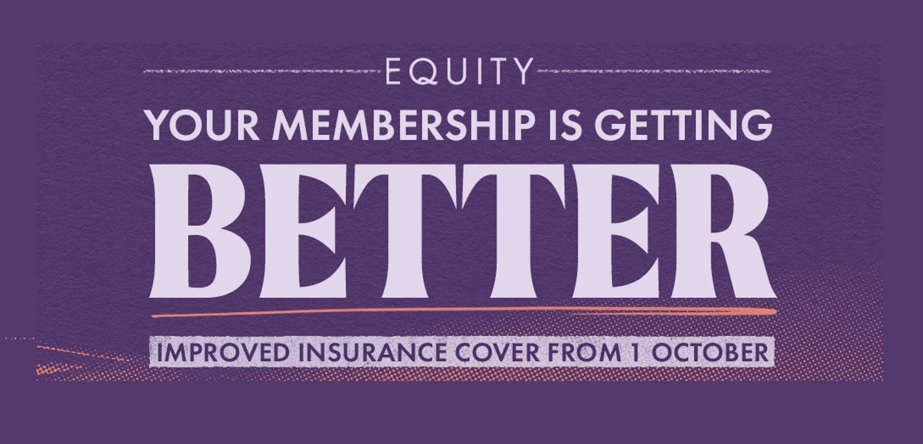 Text reads: Your membership is getting better, improved insurance cover from 1 October